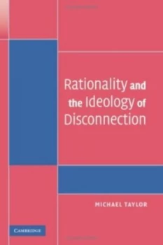 Image of Rationality and the Ideology of Disconnection by Michael Taylor Hardback