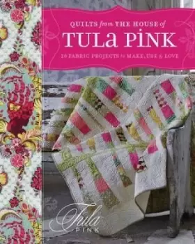 Image of Quilts from the House of Tula Pink by Tula Pink