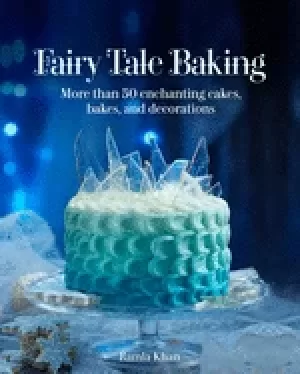Image of fairy tale baking more than 50 enchanting cakes bakes and decorations
