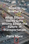 Image of road to nowhere what silicon valley gets wrong about the future of transpor
