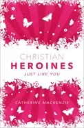Image of Christian Heroines : Just Like You