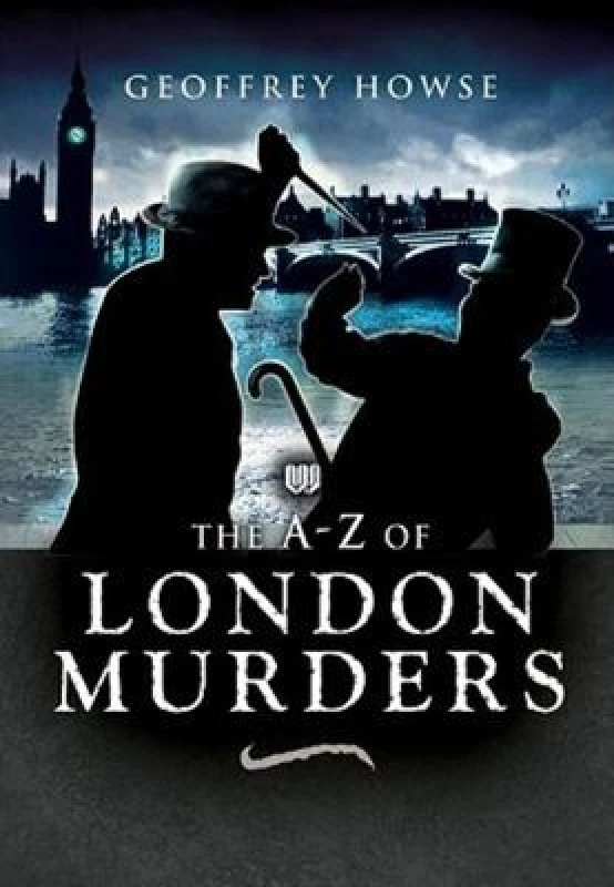Image of The a to Z of London Murders by Geoffrey Howse Hardback