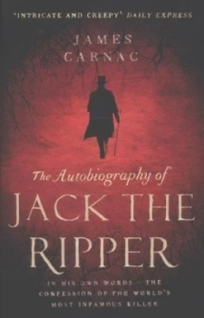 Image of The Autobiography of Jack the Ripper by James Carnac Book