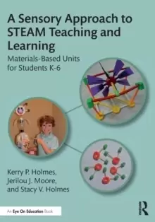 Image of A Sensory Approach to STEAM Teaching and Learning : Materials-Based Units for Students K-6