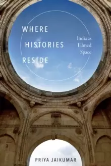 Image of Where Histories Reside : India as Filmed Space