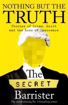 Image of Nothing But The Truth : Stories of Crime, Guilt and the Loss of Innocence