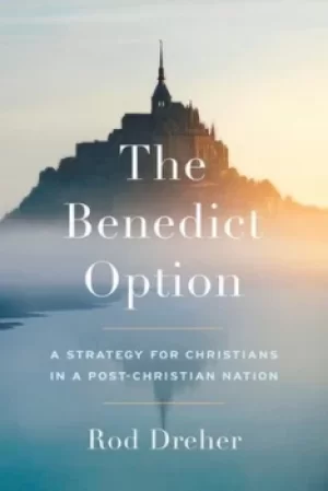 Image of The Benedict option by Rod Dreher