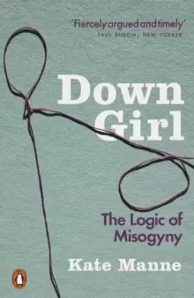 Image of Down Girl : The Logic of Misogyny