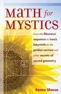 Image of math for mystics from the fibonacci sequence to lunas labyrinth to the gold