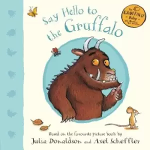 Image of Say hello to the Gruffalo by Julia Donaldson