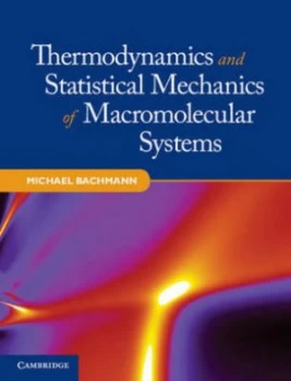 Image of Thermodynamics and Statistical Mechanics of Macromolecular Systems by Michael Bachmann Hardback