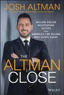 Image of The Altman Close - Million-Dollar Negotiating Tactics from America's Top-Selling Real Estate Agent