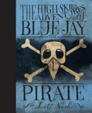 Image of high skies adventures of blue jay the pirate