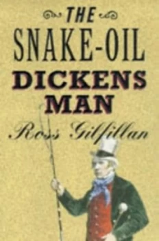 Image of The Snake-Oil Dickens Man by Ross Gilfillan Hardback