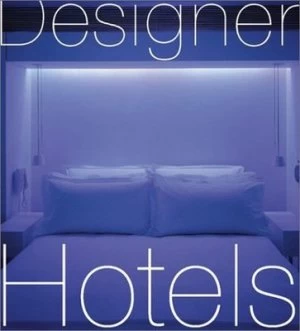 Image of Designer Hotels by Aurora Cuito and Alejandro Bahamn Paperback