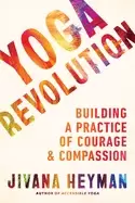 Image of yoga revolution building a practice of courage and compassion