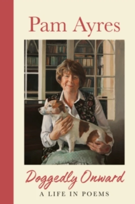 Image of Doggedly Onward : A Life in Poems Hardback