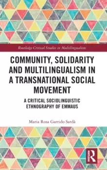 Image of Community, Solidarity and Multilingualism in a Transnational Social Movement : A Critical Sociolinguistic Ethnography of Emmaus