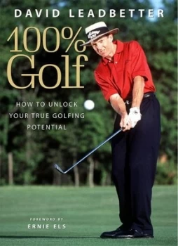Image of 100 percent Golf by David Leadbetter Hardback
