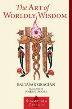 Image of The Art of Worldly Wisdom by Baltasar Gracian Book