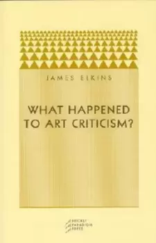 Image of What happened to art criticism? by James Elkins