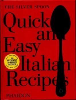 Image of The Silver Spoon Quick and Easy Italian Recipes by The Silver Spoon Kitchen Hardback