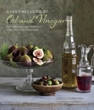 Image of A gourmet guide to oil and vinegar by Ursula Ferrigno