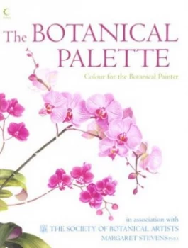 Image of The Botanical Palette by Margaret Stevens and Society of Botanical Artists Hardback
