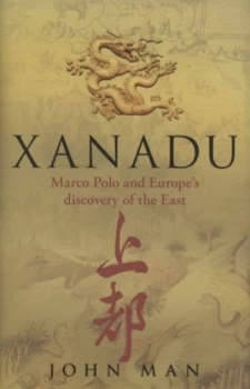 Image of Xanadu by John Man Hardback