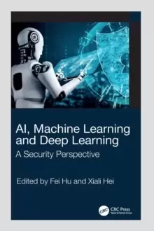 Image of AI, Machine Learning and Deep Learning : A Security Perspective