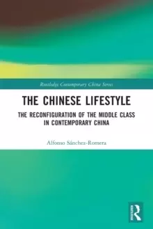 Image of The Chinese Lifestyle : The Reconfiguration of the Middle Class in Contemporary China