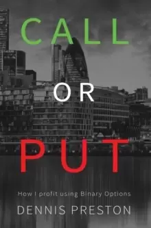 Image of Call or Put : How I Profit Using Binary Options