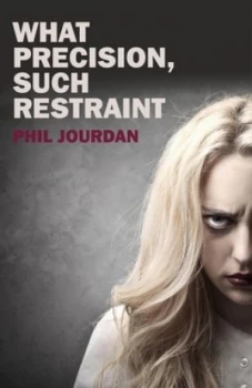 Image of What Precision Such Restraint by Phil Jourdan Paperback