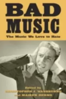 Image of Bad Music : The Music We Love to Hate