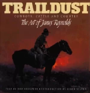 Image of traildust cowboys cattle and country the art of james reynolds
