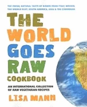 Image of world goes raw cookbook an international collection of raw vegetarian recip