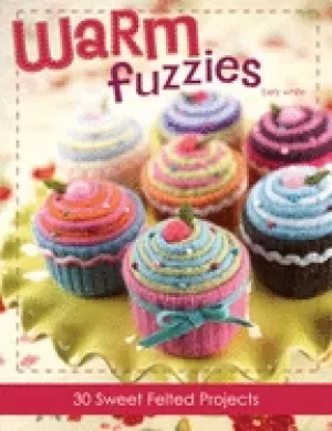 Image of warm fuzzies 30 sweet felted projects