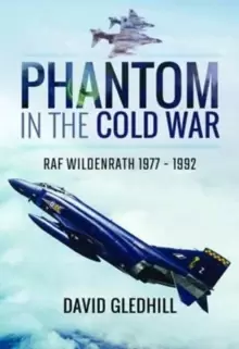 Image of Phantom in the Cold War : RAF Wildenrath 1977 - 1992