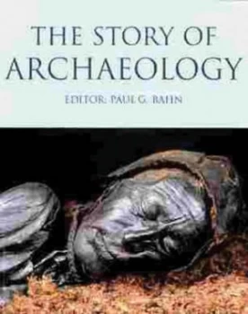 Image of The Story of Archaeology by Paul Bahn Paperback