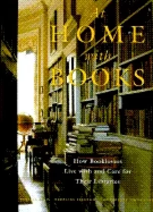 Image of at home with books how booklovers live with and care for their libraries