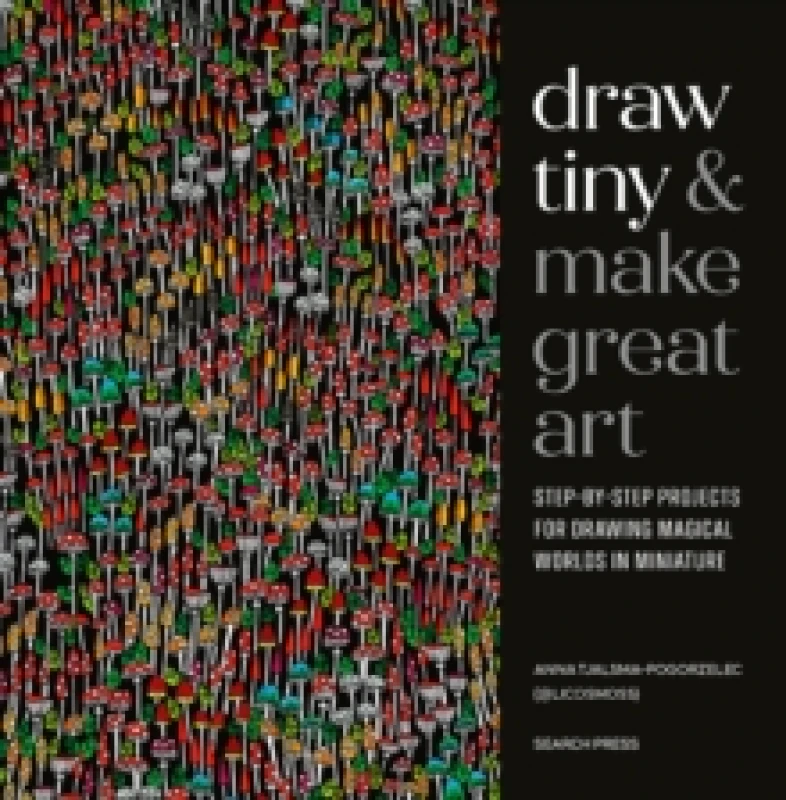 Image of Draw Tiny & Make Great Art : Step-By-Step Projects for Drawing Magical Worlds in Miniature Paperback / softback