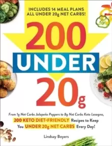 Image of 200 under 20g Net Carbs : 200 Keto Diet-Friendly Recipes to Keep You under 20g Net Carbs Every Day!