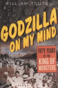 Image of Godzilla on My Mind by William M. Tsutsui Paperback