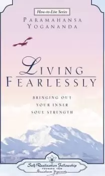 Image of Living Fearlessly by Paramahansa Yogananda