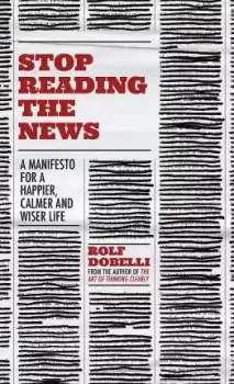 Image of Stop Reading the News by Rolf Dobelli