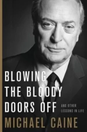 Image of Blowing the bloody doors off by Michael Caine