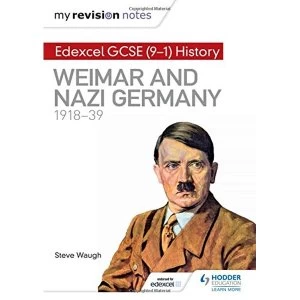 Image of My Revision Notes: Edexcel GCSE (9-1) History: Weimar and Nazi Germany, 1918-39 by Steve Waugh (Paperback, 2017)