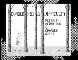 Image of Donald Has a Difficulty by Peter F Neumeyer and Edward Gorey Hardback