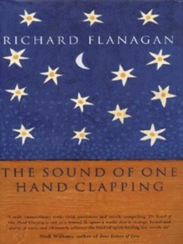 Image of The Sound of One Hand Clapping by Richard Flanagan Hardback