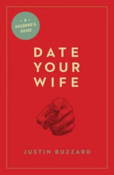 Image of Date Your Wife by Justin Buzzard Paperback